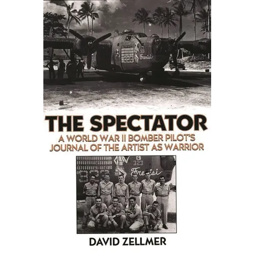 The Spectator: A World War II Bomber Pilot's Journal of the Artist as Warrior - Hardcover