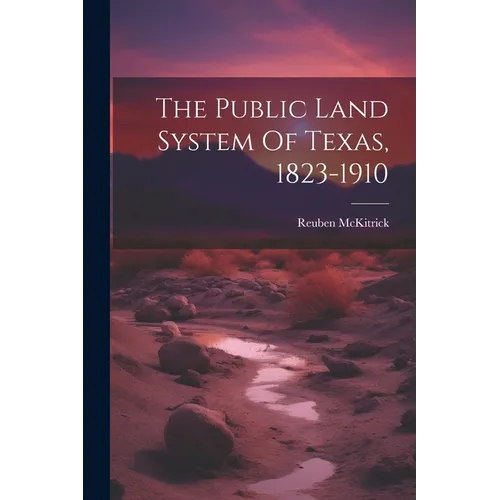 The Public Land System Of Texas, 1823-1910 - Paperback