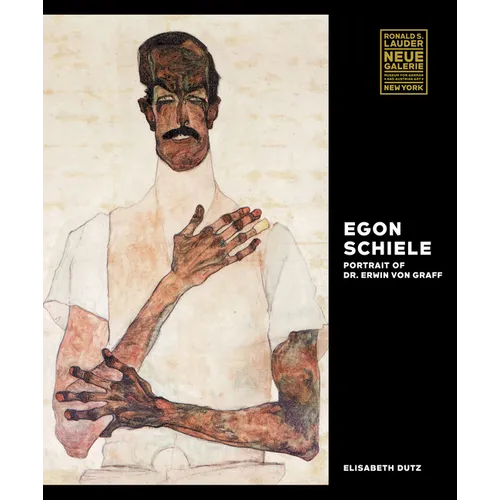Egon Schiele: Portrait of Dr. Erwin Von Graff - Hardcover