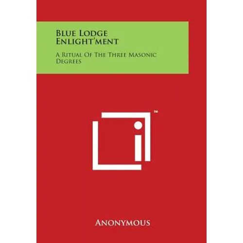 Blue Lodge Enlight'ment: A Ritual of the Three Masonic Degrees - Paperback