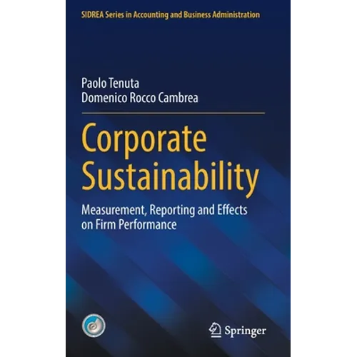 Corporate Sustainability: Measurement, Reporting and Effects on Firm Performance - Hardcover