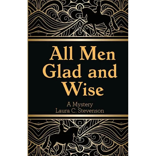 All Men Glad and Wise: A Mystery - Paperback