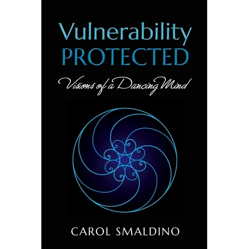 Vulnerability Protected: Visions of a Dancing Mind - Paperback