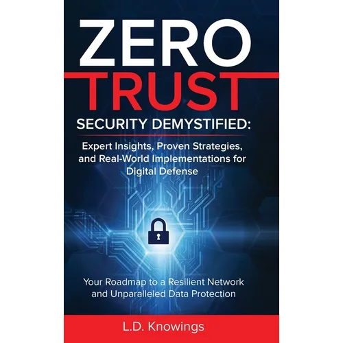 Zero Trust Security Demystified: Your Roadmap to a Resilient Network and Unparalleled Data Protection