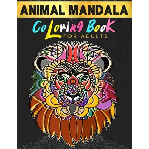 Animal Mandala Coloring Book For Adults: Stress Relieving Animal Illustrations - Paperback