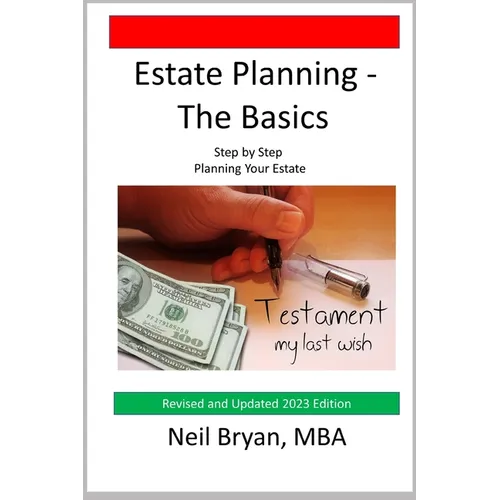 Estate Planning - The Basics: Step by Step Planning Your Estate - Paperback