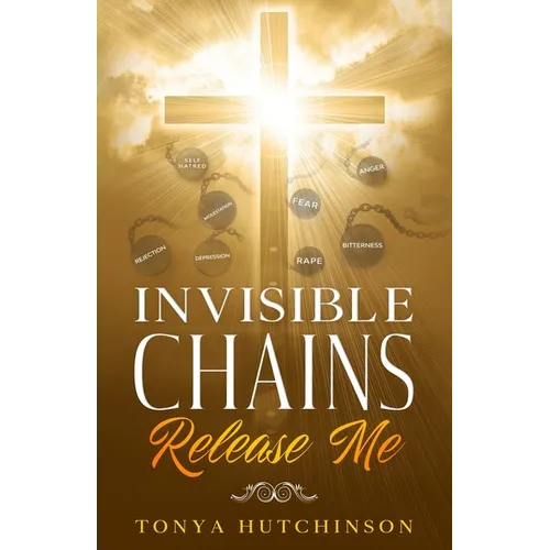 Invisible Chains Release Me - Paperback