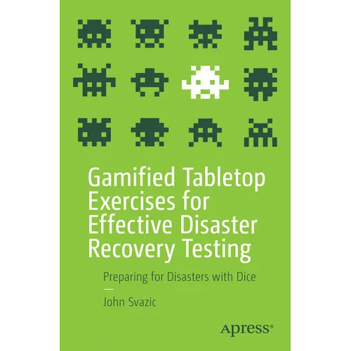 Gamified Tabletop Exercises for Effective Disaster Recovery Testing: Preparing for Disasters with Dice - Paperback