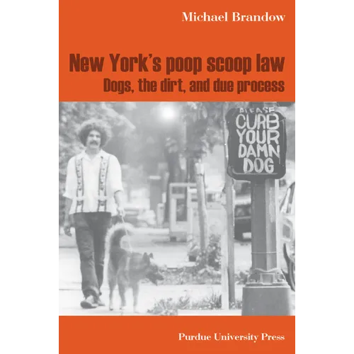 New York's Poop Scoop Law: Dogs, the Dirt, and Due Process - Hardcover