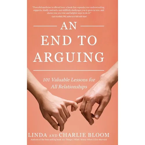 An End to Arguing: 101 Valuable Lessons for All Relationships - Hardcover