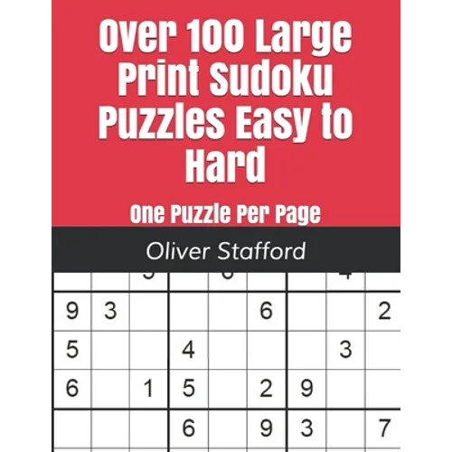 Over 100 Large Print Sudoku Puzzles Easy to Hard: One Puzzle Per Page - Easy, Medium, and Hard. Large Print Sudoku Puzzle Book For Adults. - Paperback