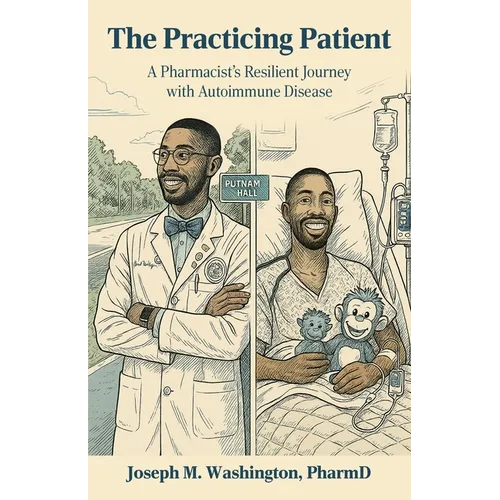 The Practicing Patient A Pharmacist's Resilient Journey with Autoimmune Disease - Paperback