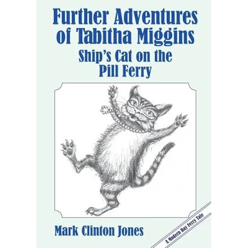 Further Adventures of Tabitha Miggins, Ship's Cat on the Pill Ferry - Paperback