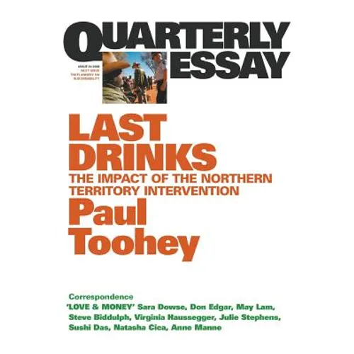 Last Drinks: The impact of the Northern Territory intervention: Quarterly Essay 30 - Paperback
