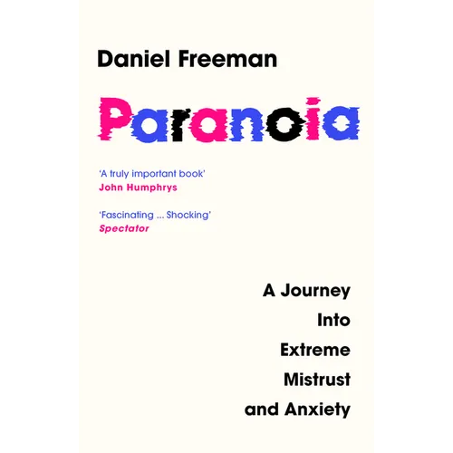 Paranoia: A Journey Into Extreme Mistrust and Anxiety - Paperback