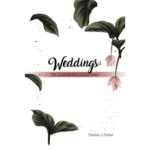 Weddings: The Good, the Bad, and the Scary - Paperback