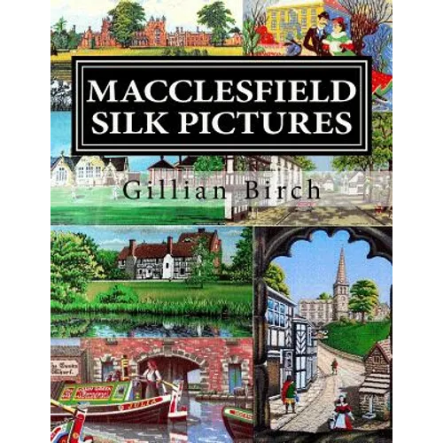 Macclesfield Silk Pictures: The stories behind each B.W.A. silk picture - Paperback