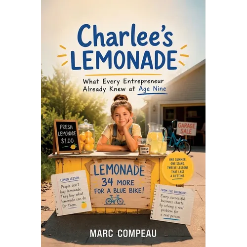 Charlee's Lemonade, What Every Entrepreneur Already Knew at Age Nine - Paperback