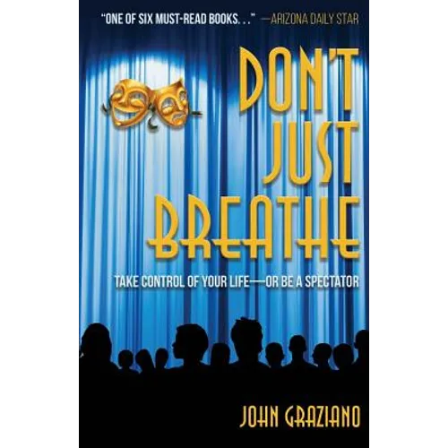 Don't Just Breathe: Take Control of Your Life -- or Be a Spectator - Paperback