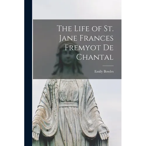 The Life of St. Jane Frances Fremyot de Chantal - Paperback