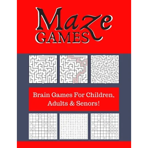 Maze Games: Brain Games For Children, Adults & Senors! - Paperback
