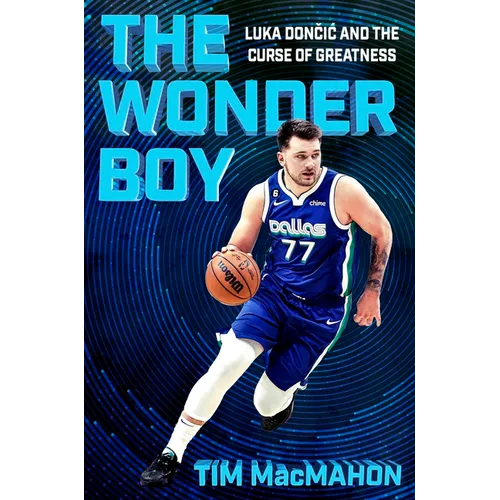 The Wonder Boy: Luka Doncic and the Curse of Greatness - Hardcover