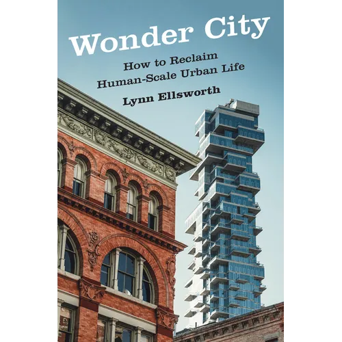 Wonder City: How to Reclaim Human-Scale Urban Life