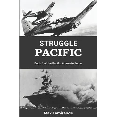 Struggle Pacific: Book 3 of the Pacific Alternate Series - Paperback