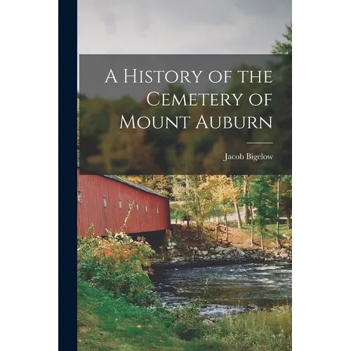A History of the Cemetery of Mount Auburn - Paperback