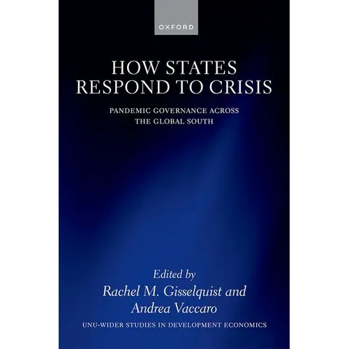 How States Respond to Crisis: Pandemic Governance Across the Global South - Hardcover