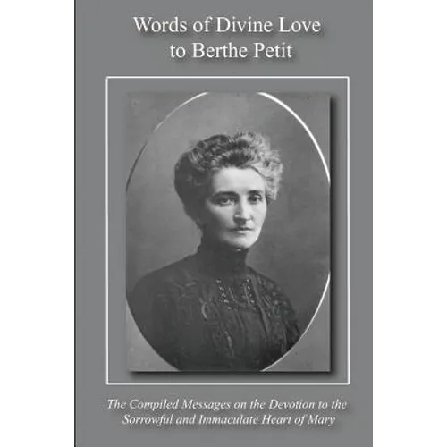 Words of Divine Love to Berthe Petit: Compiled from 