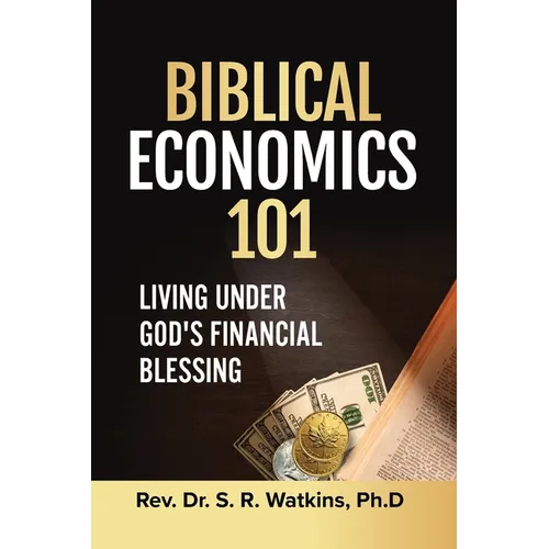 Biblical Economics 101: Living Under God's Financial Blessing - Paperback