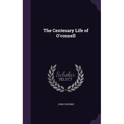The Centenary Life of O'connell - Hardcover