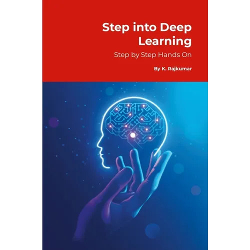 Step into Deep Learning: Step by Step Hands-On - Paperback