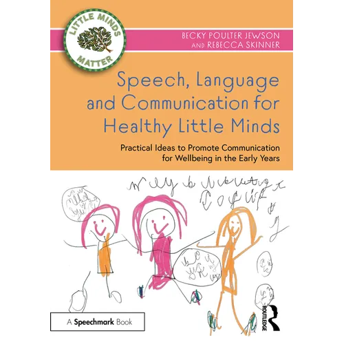 Speech, Language and Communication for Healthy Little Minds: Practical Ideas to Promote Communication for Wellbeing in the Early Years - Paperback