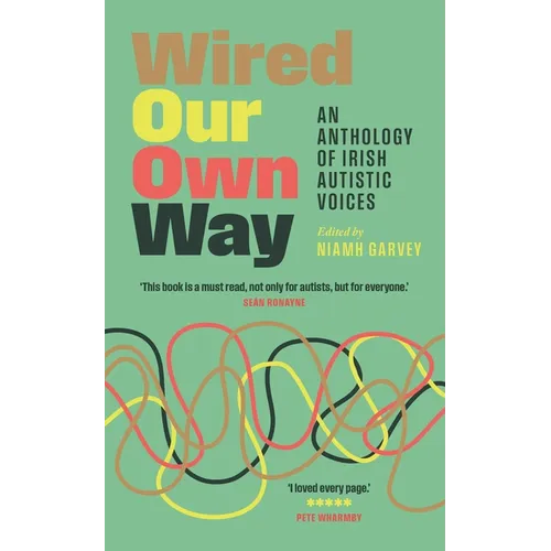 Wired Our Own Way: An Anthology of Irish Autistic Voices - Paperback
