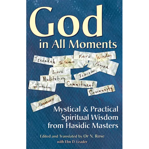 God in All Moments: Mystical & Practical Spiritual Wisdom from Hasidic Masters - Hardcover