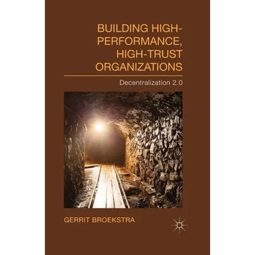 Building High-Performance, High-Trust Organizations: Decentralization 2.0 - Paperback
