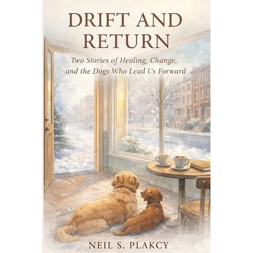 Drift and Return: Two Stories of Healing, Change, and the Dogs Who Lead Us Forward - Paperback