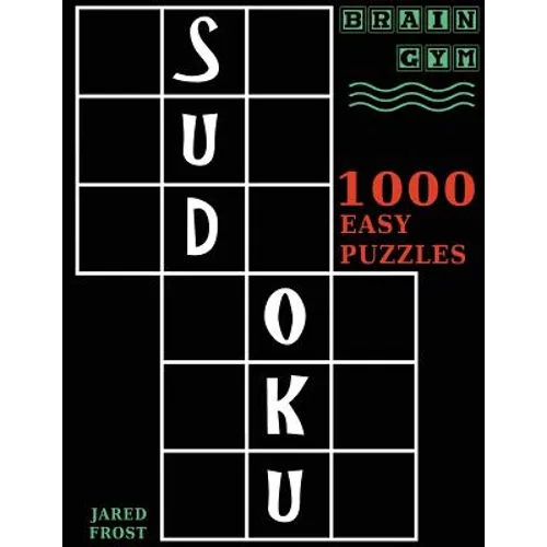 Sudoku: 1000 Easy Puzzles To Exercise Your Brain: Brain Gym Series Book - Paperback