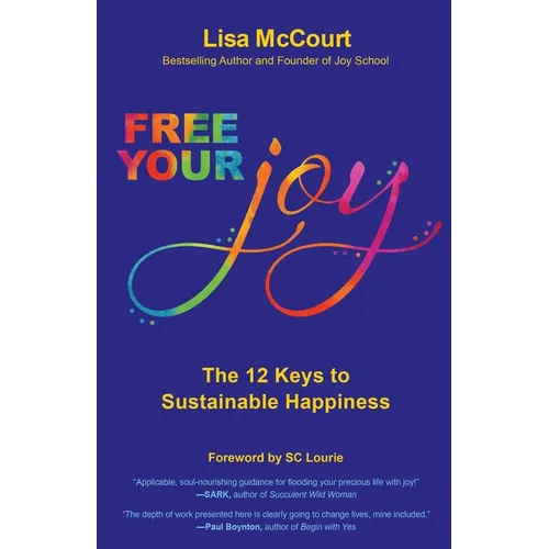 Free Your Joy: The Twelve Keys to Sustainable Happiness - Paperback