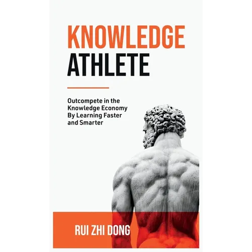 Knowledge Athlete: Outcompete In The Knowledge Economy - Hardcover