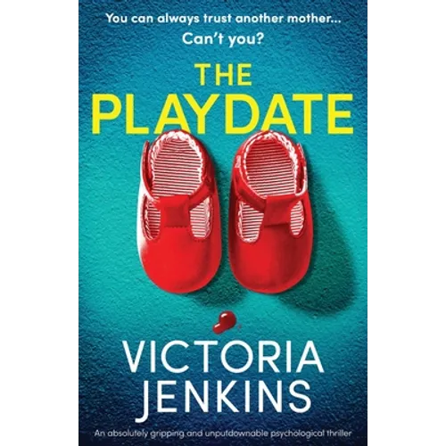 The Playdate: An absolutely gripping and unputdownable psychological thriller - Paperback