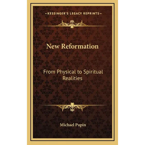 New Reformation: From Physical to Spiritual Realities - Hardcover