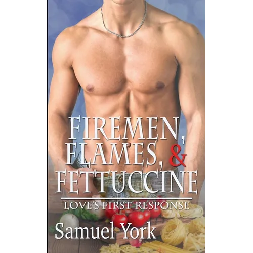 Firemen, Flames, and Fettuccine - Paperback