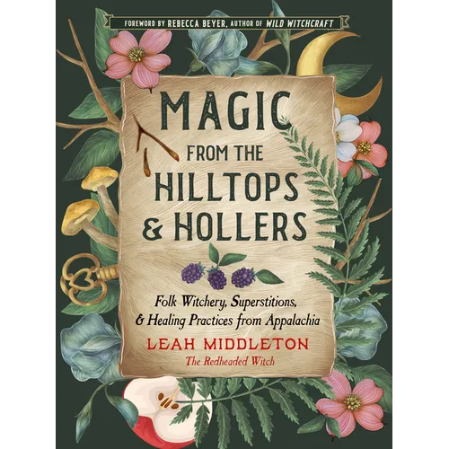 Magic from the Hilltops and Hollers: Folk Witchery, Superstitions, and Healing Practices from Appalachia