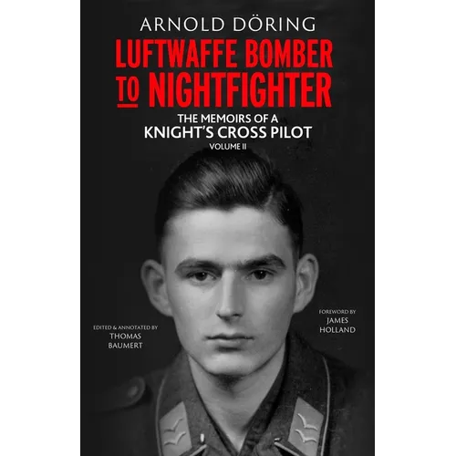 Luftwaffe Bomber to Nightfighter: Volume II: The Memoirs of a Knight's Cross Pilot - Hardcover