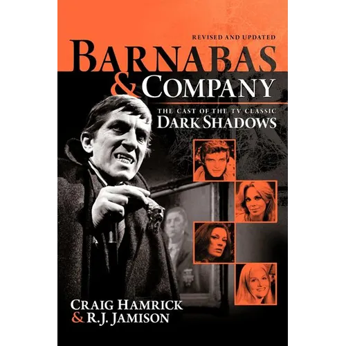Barnabas & Company: The Cast of the TV Classic Dark Shadows - Paperback