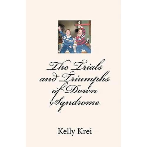 The Trials and Triumphs of Down Syndrome - Paperback