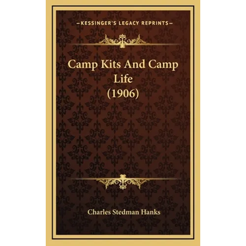 Camp Kits And Camp Life (1906) - Hardcover